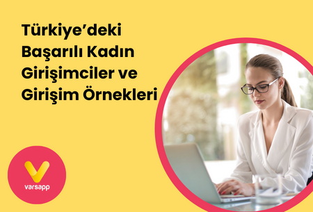 Türkiye'deki En İyi Kadın Girişimciler ve Örnekleri