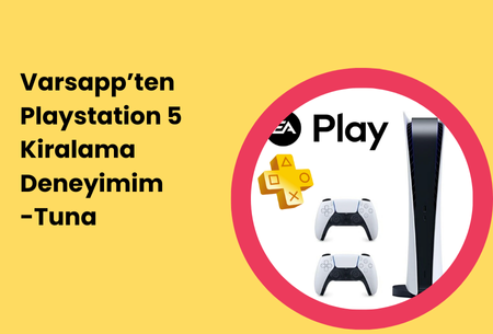 Varsapp’ten Playstation 5 Kiralama Deneyimim