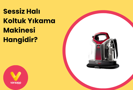 Sessiz Halı Koltuk Yıkama Makinesi Hangidir?