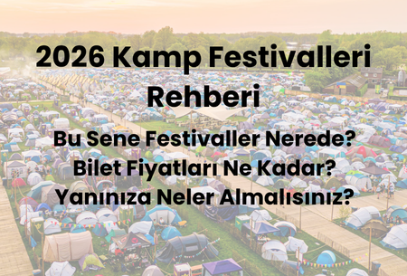 2026 Festival Takvimi: Kamp ve Bilet Fiyatları Hakkında Her Şey