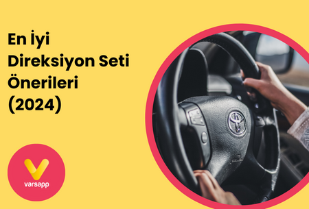 En İyi Direksiyon Seti Önerileri (2024 Güncel)